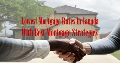 Lowest Mortgage Rates In Canada With Best Mortgage Strategies