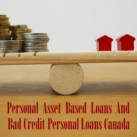 Personal Asset Based Loans And Bad Credit Personal Loans Canada