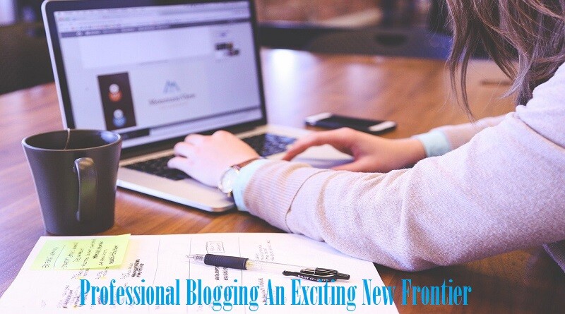 Professional Blogging An Exciting New Frontier