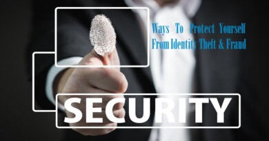 Ways To Protect Yourself From Identity Theft and Fraud