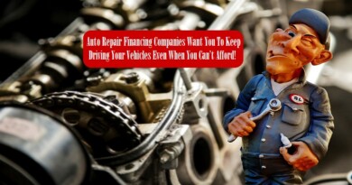 Auto Repair Financing Companies Want You To Keep Driving Your Vehicles Even When You Can’t Afford