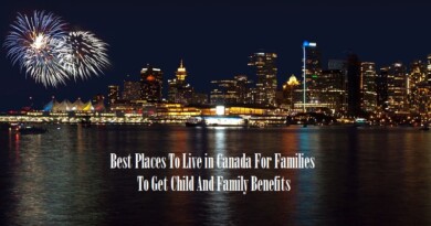 Best Places To Live In Canada For Families To Get Child And Family Benefits