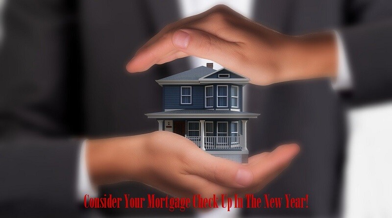 Consider Your Mortgage Checkup In The New Year