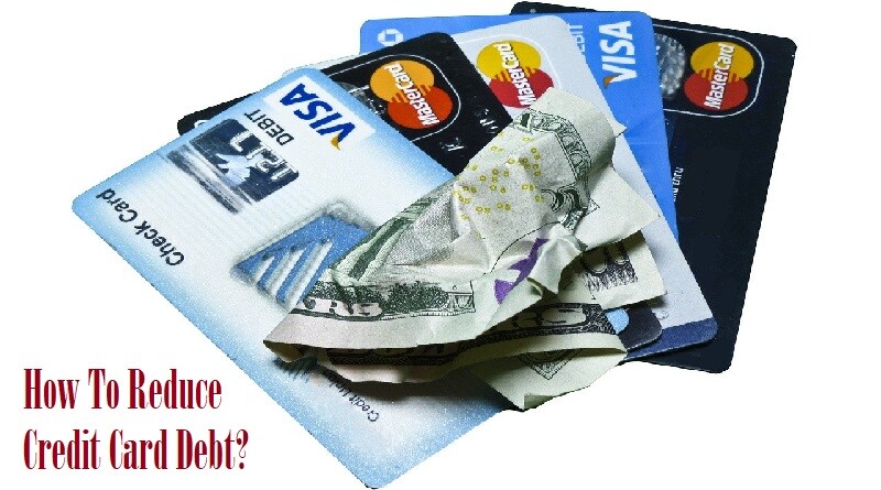 How To Reduce Credit Card Debt?