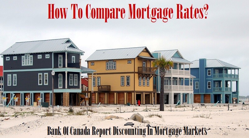 How To Compare Mortgage Rates? Bank Of Canada Report Discounting In Mortgage Markets