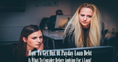 How To Get Out Of Payday Loan Debt Is What To Consider Before Applying For A Loan