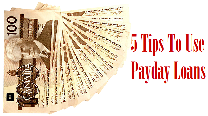 5 Tips To Use Payday Loans in Canada