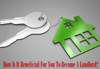 How Is It Beneficial For You To Become A Landlord?