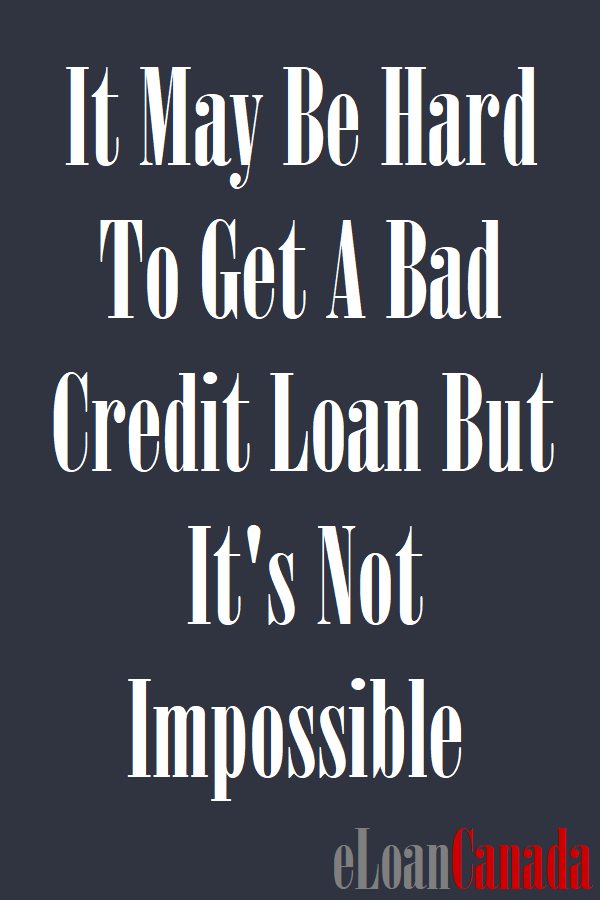 It May Be Hard To Get A Bad Credit Loan But It's Not Impossible